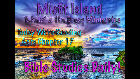 Acts Chapter 17, Be Like The Bereans, Search the Scriptures Daily To Find Out if What I'm Telling..