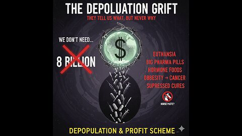 The Depopulation Grift: They Tell Us What, But Never Why