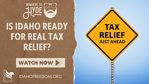 Nowhere To Hyde - Is Idaho Ready for Real Tax Relief?
