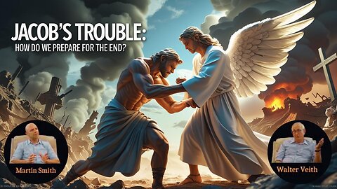 Walter Veith & Martin Smith - Jacob & The Angel, Jacob's Trouble: How Do We Prepare For The End