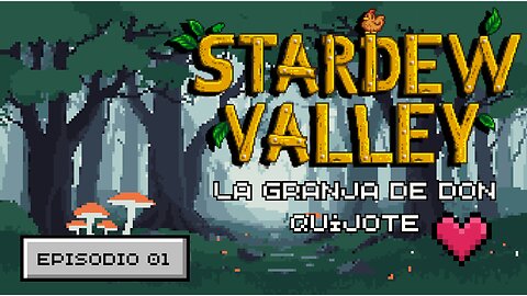 Stardew Valley Español - Cap 1 - "La granja de Don Quijote"
