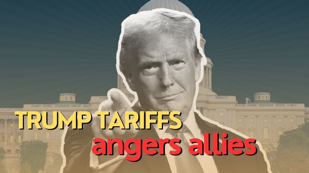 Economic Divide: Trump tariffs anger allies