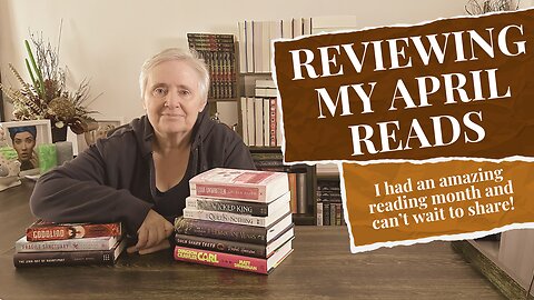 April Reading Wrap-Up - 15 Books Read, 3 DNF's and a helluva long video.