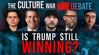 Is Trump Still Winning? | The Culture War LIVE Debate