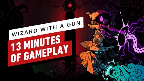 Wizard With A Gun - 13 Minutes of Gameplay
