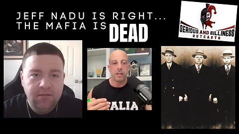 Jeff Nadu is Right... the Mafia is DEAD