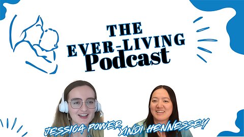 The Ever-Living Podcast Episode 1 - Meet Xindi and Jessica!