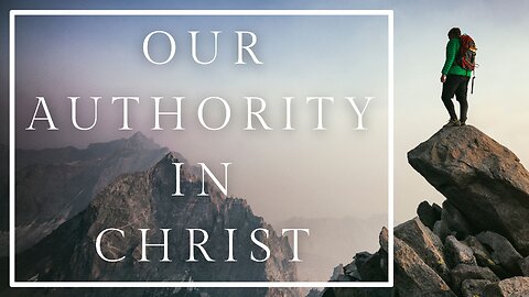 Our Authority in Christ - Elizabeth Kallies - 5/7/25