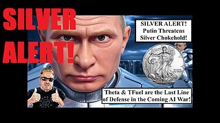 SILVER ALERT! Putin Threatens Silver ChokeHold as Theta Stands as LAST DEFENSE in AI War! (Bix Weir)