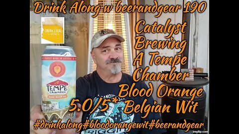 Drink Along w #beerandgear 190: Catalyst Brewing A Tempe Chamber Blood Orange Wit Ale 5.0/5*