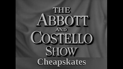 The Abbott and Costello Show - "Cheapskates"