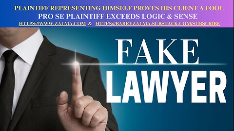 Plaintiff Representing Himself Proves His Client a Fool