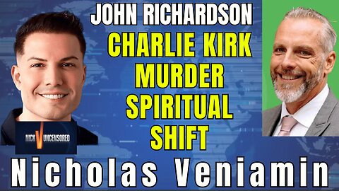 How Charlie Kirk’s Murder Triggered a Spiritual Awakening – John Richardson & Nicholas Veniamin