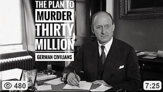 The MORGENTHAU PLAN" TO MURDER THIRTY MILLION GERMAN CIVILIANS
