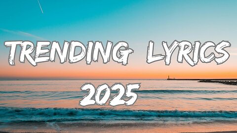 Trending Lyrics 2025 ~ Top hits Spotify 2025 ~ Songs to add your playlist (Mix Hits)