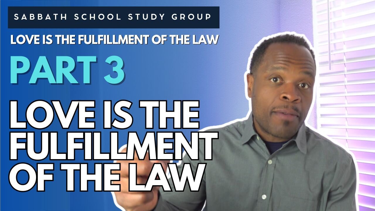 Love Is the Fulfillment of The Law John 14 Sabbath School Study Group Lesson w/ Chris Bailey III