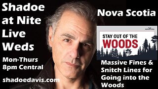 August 6th/2025- Massive Fines & Snitch Lines for Hiking in the Woods in Nova Scotia