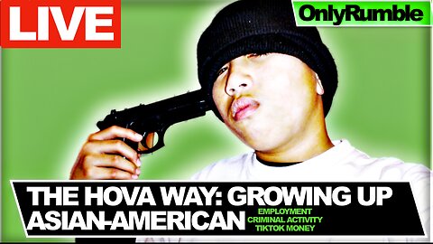 THE HOVA WAY: GENERATION ASIAN, GROWING UP ASIAN, ORGANIZED CRIME, & TIKTOK MONEY