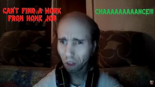 Cyraxx 4-25-2019 Can't find a work from home job