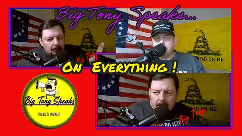 Episode 68 : Big Tony Speaks On Everything.......................