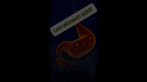 Low stomach acid?
