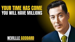 YOUR TIME HAS COME YOU WILL HAVE MILLIONS | NEVILLE GODDARD | POWERFUL TEACHINGS