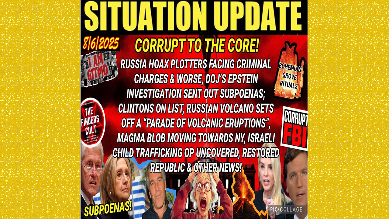 SITUATION UPDATE 8/6/25 - Doj's Epstein Investigation Sent Out Subpoenas; Clintons On List