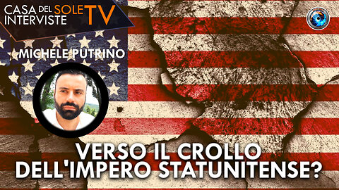 Michele Putrino: verso il crollo dell'impero statunitense?
