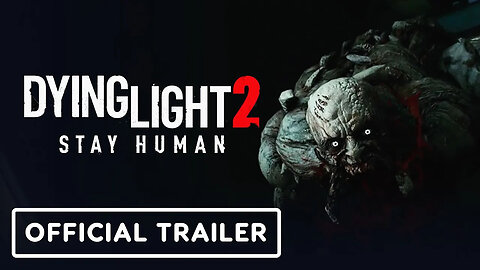 Dying Light 2 Stay Human - Official Gameplay Trailer (1)