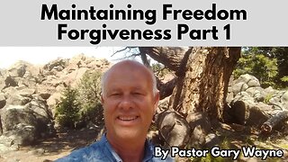 Maintaining Freedom - Forgiveness Part 1