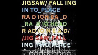 Radiohead - Jigsaw Falling Into Place