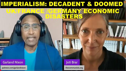 IMPERIALISM: DECADENT & DOOMED W/JOTI BRAR EP 42 - UK/FRANCE/GERMANY ECONOMIC COLLAPSE