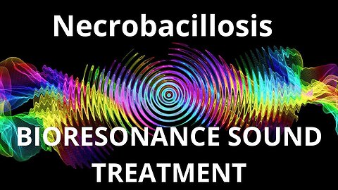 Necrobacillosis _ Sound therapy session _ Sounds of nature
