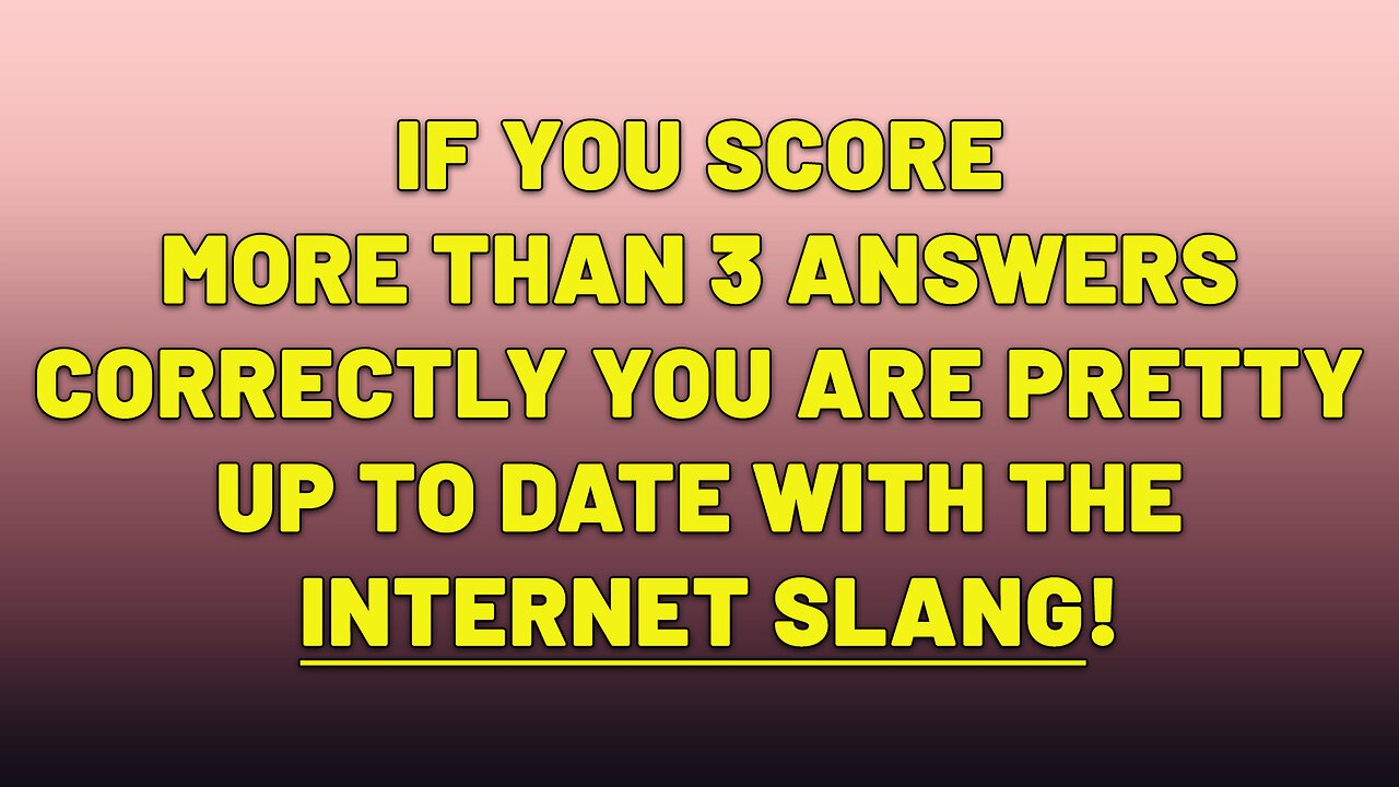Are you up to date with the internet slang?