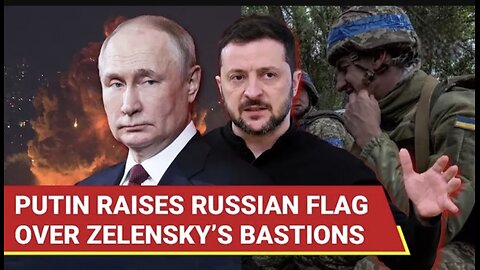 Russia Storms, Captures Zelensky’s Bastions; Over 1400 Ukrainian Troops Killed In Clashes