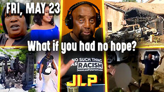 What if you had no hope? | JLP Fri 5-23-25