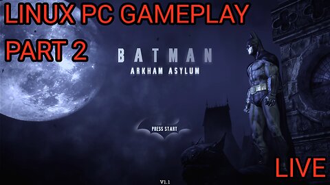 LIVE - Batman: Arkham Asylum pt. 2 - Difficulty Hard - Linux PC Gameplay