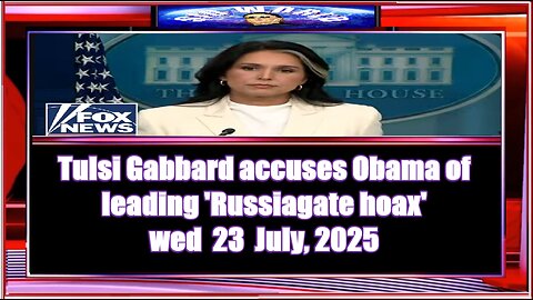 Tulsi Gabbard accuses Obama of leading 'Russiagate hoax'