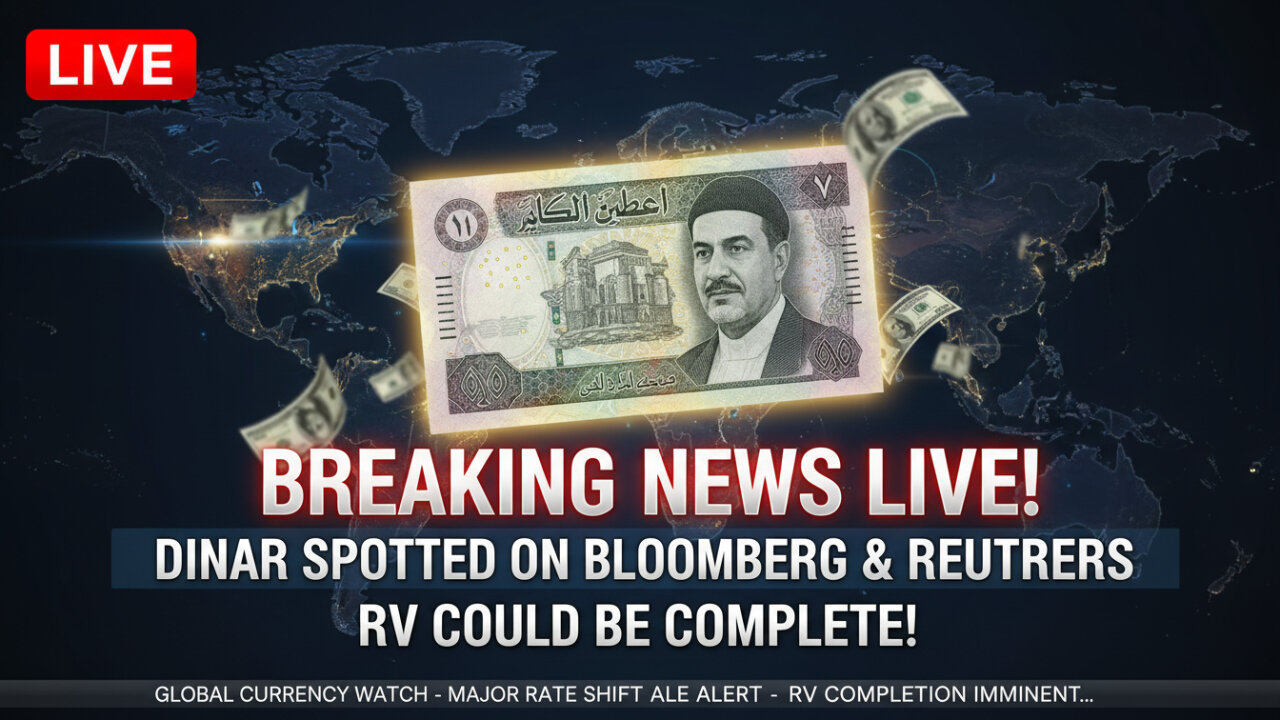 🔥BREAKING Dinar Spotted on Bloomberg & Reuters Live — RV Could Be Complete! 💥Today Iraqi Dinar News!