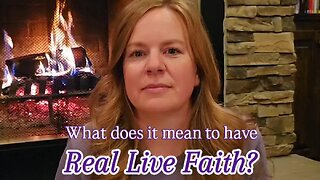 What does it mean to have Real Live Faith?