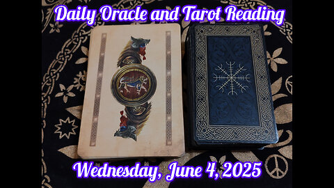 Daily Oracle and Tarot Reading: Wednesday, June 4, 2025