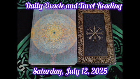 Daily Oracle and Tarot Reading: Saturday, July 12, 2025
