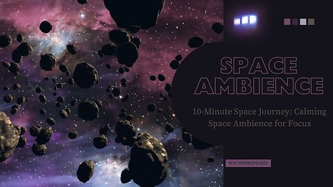 10-Minute Space Journey: Calming Space Ambience for Focus