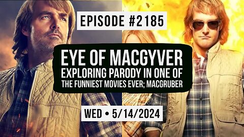 Owen Benjamin | #2185 Eye Of MacGyver - Exploring Parody In One Of The Funniest Movies Ever; MacGruber