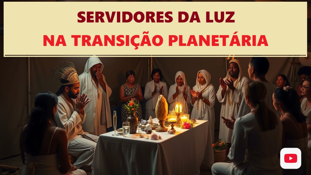 SERVIDORES DA LUZ NA TRANSIÇÃO PLANETÁRIA