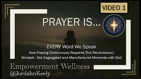 PRAYER IS: Every Word We Speak - The Power of Praying Continuously NOT Segregated Moments w/ God
