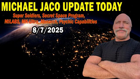 Michael Jaco Situation Update Aug 7: "Super Soldiers, Secret Space Program, MILABS, MK-Ultra, Monarch, Psychic Capabilities"