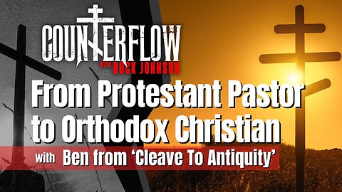 From Protestant Pastor to Orthodox Christian with Ben from Cleave to Antiquity