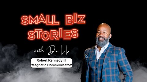 How Storytelling Builds Trust, Visibility, and Sales for Small Businesses with Robert Kennedy III
