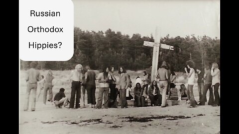 Russian Orthodox Christian...hippies?